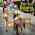 Yerba Buena - Follow Me