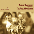 Señor Coconut / Fine songs & Rare versions