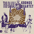 Trio Da Kali and Kronos Quartet